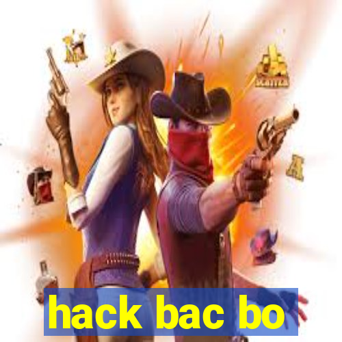 hack bac bo